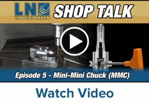Image for Shop Talk video series by Lyndex-Nikken, featuring a machine tool and a 3D render of MMC Mini-Mini Collet Chucks. Text: Episode 5 - Mini-Mini Chuck (MMC). A play button is centered, with a Watch Video prompt below.