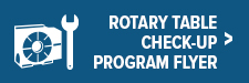 Blue graphic with a white icon of a rotary table and a wrench on the left, and the text Rotary Table Check-Up Program Flyer with a right-pointing arrow on the right.
